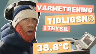 Varmetrening og Tidligsnø I Trysil