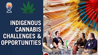 Indigenous Cannabis Challenges & Opportunities