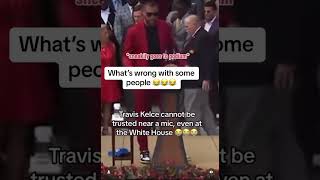 Travis Kelce can't be trusted near a mic, even at the White House! #traviskelce #taylorswift