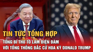 Tin tức tổng hợp ngày 12/11: Tổng Bí thư Tô Lâm điện đàm với Tổng thống đắc cử Hoa Kỳ Donald Trump