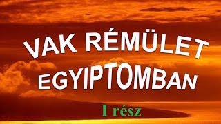 Vak rémület egyiptomban I rész (Spaima oarba din Egipt)