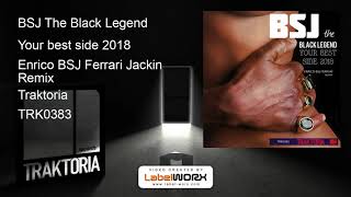 BSJ The Black Legend - Your best side 2018 (Enrico BSJ Ferrari Jackin Remix)