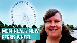 What is the Montreal Ferris Wheel like | La Grande Roue de Montréal