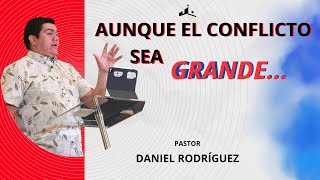 AUNQUE EL CONFLICTO SEA GRANDE... - P. DANIEL RODRÍGUEZ