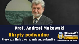 Okręty podwodne. Pierwsza linia zwalczania przeciwnika | Prof. Andrzej Makowski