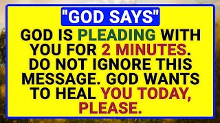 🛑 GOD SAYS ✝️ GOD IS PLEADING WITH YOU FOR 2 MINUTES. GOD WANTS TO HEAL YOU TODAY. #111 #bible #loa