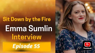 Sit Down by the Fire: Episode 55 - Emma Sumlin Interview