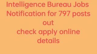 Intelligence Bureau latest jobs notification out.