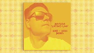 MATUSH - 'LATINO LAIF' (2021 RADIO EDIT)