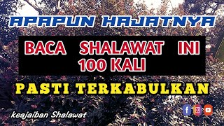 BACA SHALAWAT INI 100X, Apapun Hajatnya Akan Di Kabulkan, KEAJAIBAN SHALAWAT