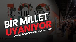 Cumhuriyet'in 100 Yılını Anlatan Sergi: Bir Millet Uyanıyor #cumhuriyet100yaşında