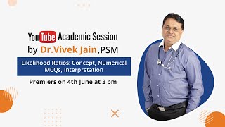 Dr. Vivek Jain Discusses "Likelihood Ratios: Concept,Numerical, MCQs & Interpretation"