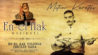 Metin Karataş - En-el Hak Yolunda Çekilip Dara - (En-el Hak Hakikati / Official Video)