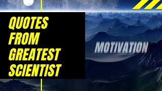 Thoughtful quotes from scientist - 4 (inspirational/motivational/ life changing)