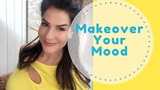 Makeover Your Mood