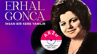 Erhal Gonca | İnsan Bir Kere Yanılır | Orijinal 45'lik Kayıtları Remastered