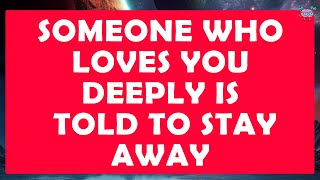 God Message🙏Someone Who loves you deeply is told to stay away 🌈 Message From Universe 🦋