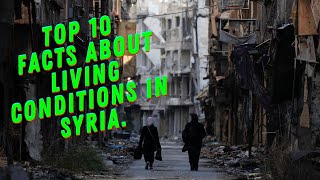 Top 10 Facts about Living Conditions in Syria | MOJ TRAVEL