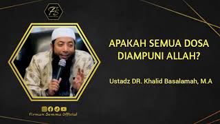 Apakah Semua Dosa Diampuni oleh ALLAH ? Ustadz Khalid Basalamah