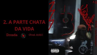 Drosda - A Parte Chata da Vida