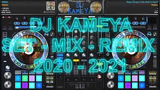 Dj KameYa - SET - MIX - REMIX 2020 - 2021