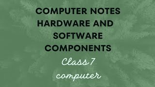 Pdf link of notes chapter hardware and software components class 7 computer