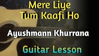 Mere Liye Tum Kaafi Ho Guitar Chords Lesson | Shubh Mangal Zyada Saavdhan | Ayushmann Khurrana |