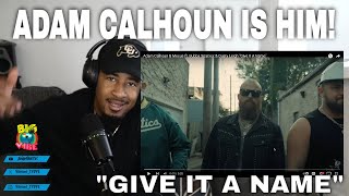 Adam Calhoun & Mesus ft. Bubba Sparxxx & Dusty Leigh "Give It A Name" (REACTION)