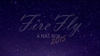 Zostrih z roku 2015 // FireFly //