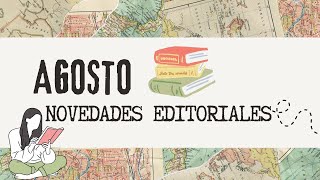 📚 NOVEDADES EDITORIALES 📚 😎 AGOSTO 2023 🌞