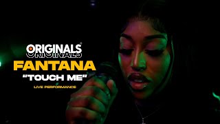 Fantana - Touch Me (Originals Live Performance)