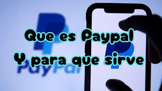 Paypal, Que es PayPal, Para que Sirve Paypal, Como funciona Paypal