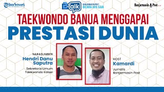 LIVE: BTalk - Taekwondo Banua Menggapai Prestasi Dunia