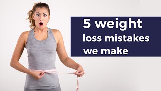 Common Weight Loss Mistakes | Why Your Are Not Loosing Weight | Healthie Genie