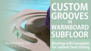 Routing CUSTOM GROOVES in Warmboard subfloor (066)