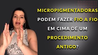 O que fazer antes de aceitar uma cliente que já fez Micropigmentação | Stefani CarvalhoPMU