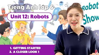 UNIT 12: ROBOTS (Phần 1) | Tiếng Anh lớp 6 | Miss Lan