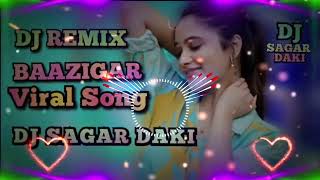 DJRemix | बाजीगर ओ बाजीगर डीजे सांग 2023-✨️BAAZIGAR O BAAZIGAR #ViralSong2023 @DJSAGARREMIXS