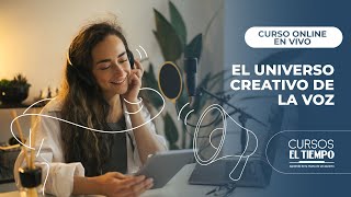 Curso Online en Vivo 'El Universo Creativo de la Voz'