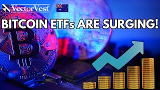 Bitcoin ETFs are Surging! | VectorVest Australia