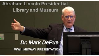 Dr. Mark DePue WWII Midway Presentation