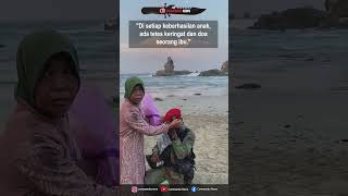 "Di setiap keberhasilan anak, ada tetes keringat dan doa seorang ibu."