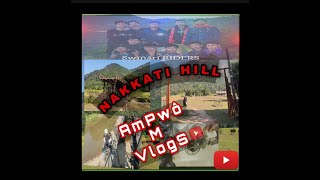 NAKKATI HILL ||Chirang || AmPwô M VlogS ||