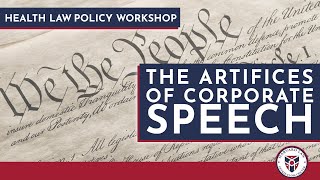 Health Law Policy Workshop: The Artifices of Corporate Speech