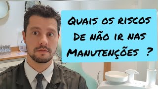 Quais os riscos de não ir nas manutenções?