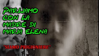 #metafonia PARLIAMO CON LA MADRE  DI MARIA ELENA **Siamo prigioniere** 😱