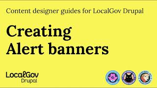 Creating and managing Alerts Banners. A how-to-video for content designers and editors.