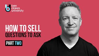 How to sell and the questions you need to ask the prospect Part 2