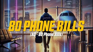 AQ - 80 Phone Bills (Lyric Video)