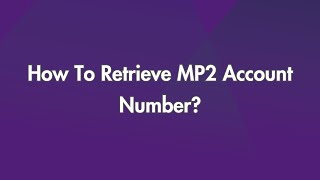 How To Retrieve MP2 Account Number?